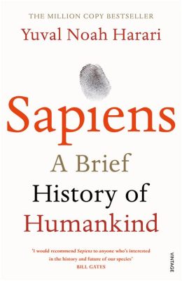  Sapiens: A Brief History of Humankind -  Khám phá lịch sử loài người với một cái nhìn bao quát và đầy khôn ngoan!