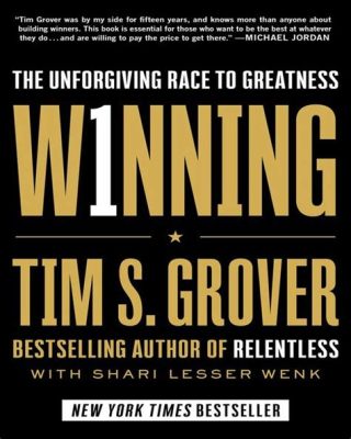  Winning: The Unforgiving Rules That Built the World's Greatest Fortunes -  A Triumphant Symphony of Business Strategies and Ruthless Determination