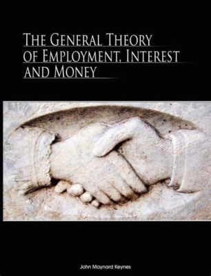   A General Theory of Employment, Interest and Money:  Unveiling the Complex Tapestry of Economic Thought